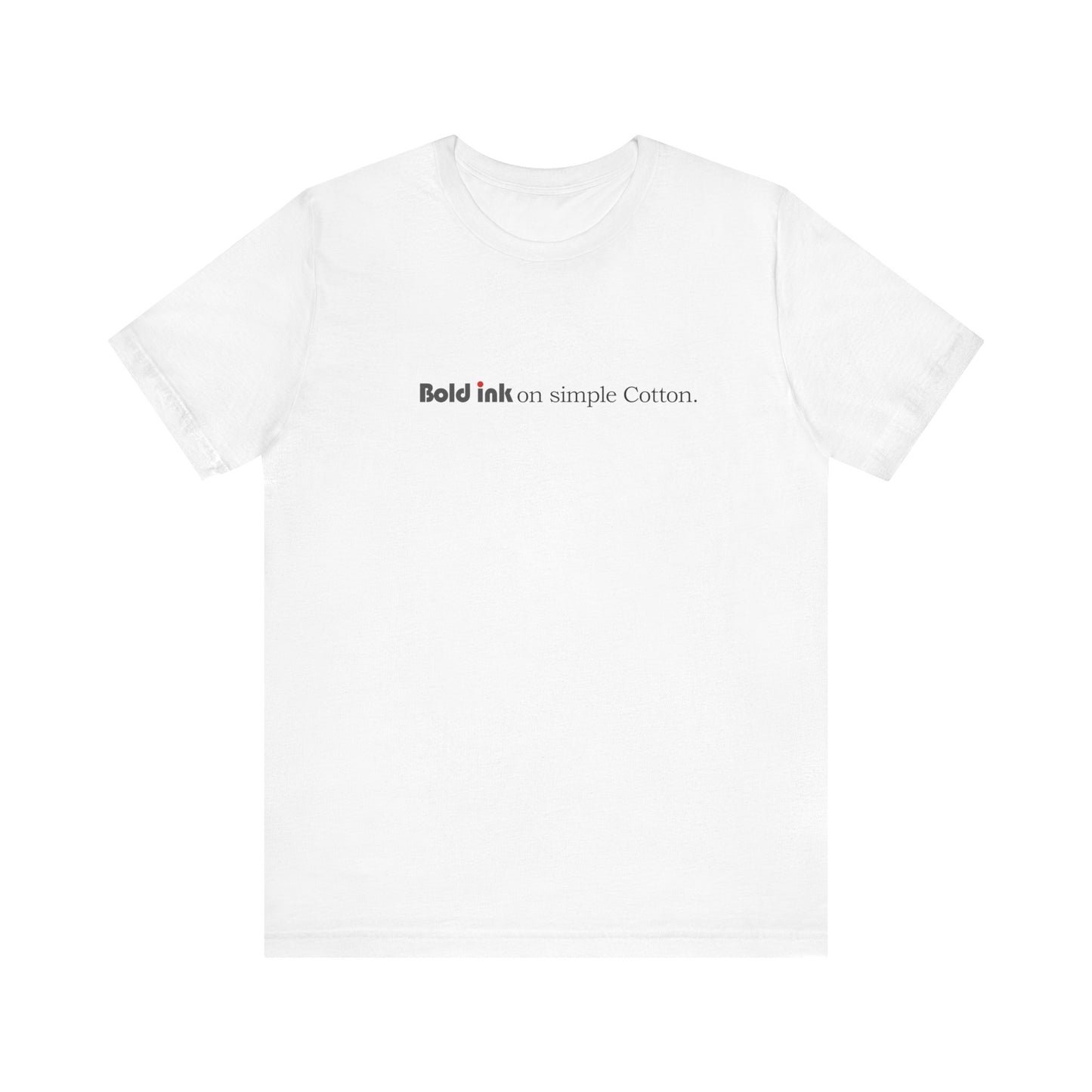 Bold ink Unisex T-shirt