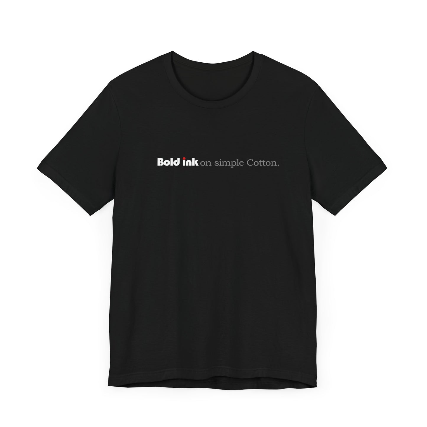 Bold ink Unisex T-shirt